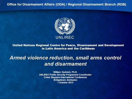 United Nations Regional Centre for Peace, Disarmament and Development in Latin America and the Caribbean Office for Disarmament Affairs (ODA) / Regional.