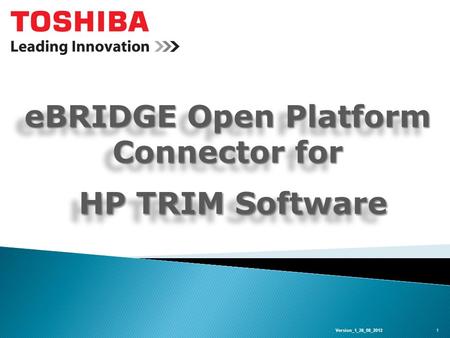 EBRIDGE Open Platform Connector for HP TRIM Software HP TRIM Software eBRIDGE Open Platform Connector for HP TRIM Software HP TRIM Software 1Version_1_28_08_2012.