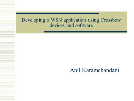 Developing a WSN application using Crossbow devices and software