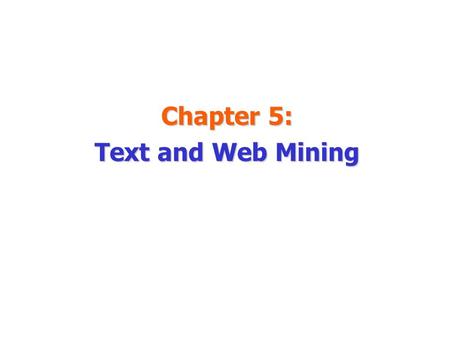 Chapter 5: Text and Web Mining