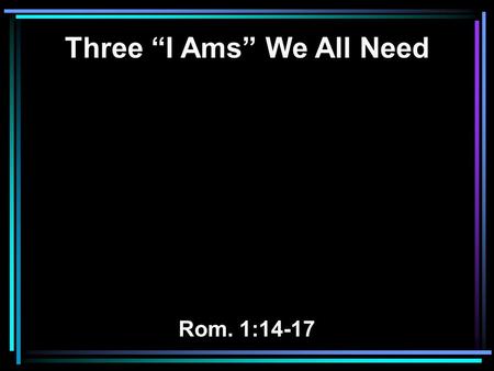 Three “I Ams” We All Need