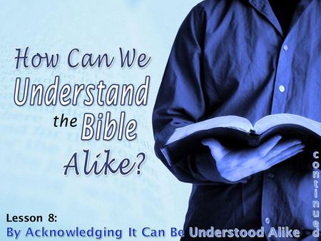 The Bible Can Be Understood! God says His Word was/is intended for ALL and can be understood by the common man! (cf. Eph. 3:3-4) God says His Word was/is.