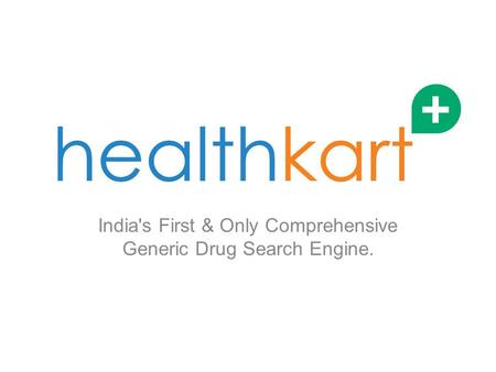 India's First & Only Comprehensive Generic Drug Search Engine.