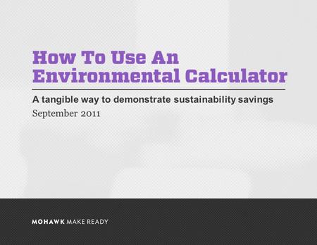 September 2011 | How To Use An Environmental Calculator A tangible way to demonstrate sustainability savings September 2011 0.