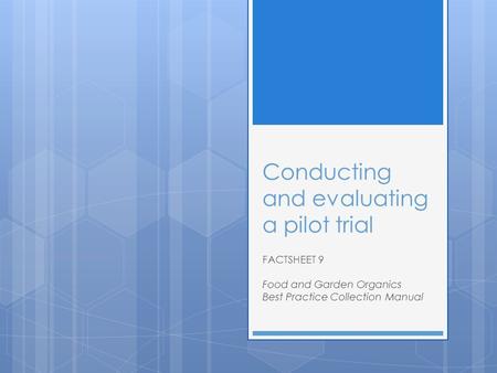 Conducting and evaluating a pilot trial FACTSHEET 9 Food and Garden Organics Best Practice Collection Manual.