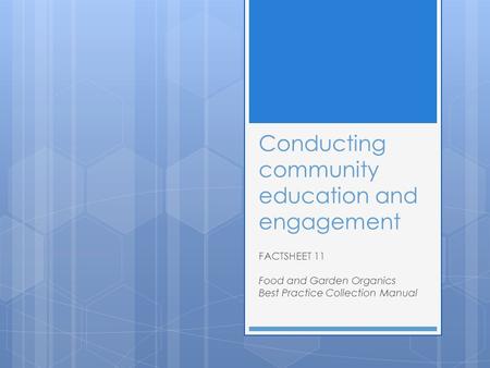 Conducting community education and engagement FACTSHEET 11 Food and Garden Organics Best Practice Collection Manual.