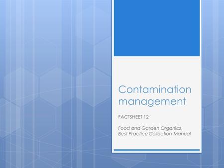 Contamination management FACTSHEET 12 Food and Garden Organics Best Practice Collection Manual.