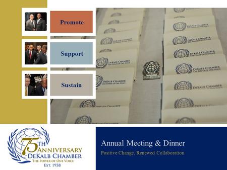 Annual Meeting & Dinner Positive Change, Renewed Collaboration Promote Support Sustain.