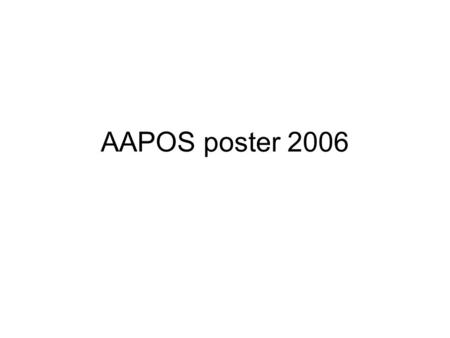 AAPOS poster 2006. Lateral Orbitotomy in the Management of Challenging Exotropia Yahalom C (1), Mc Nab A (2), Ben Simon G (2), Kowal L (2). 1-Hadassah.