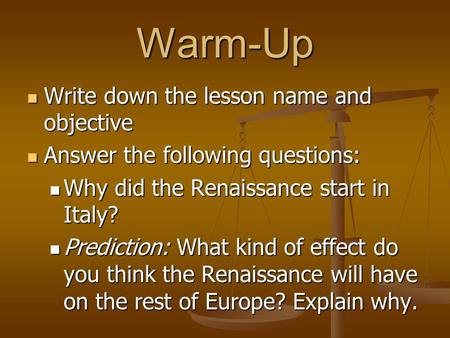Warm-Up Write down the lesson name and objective Write down the lesson name and objective Answer the following questions: Answer the following questions:
