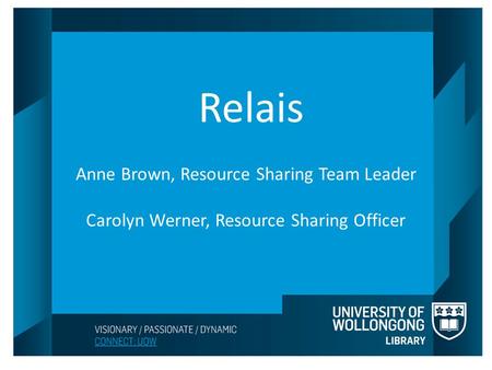 Relais Anne Brown, Resource Sharing Team Leader Carolyn Werner, Resource Sharing Officer.
