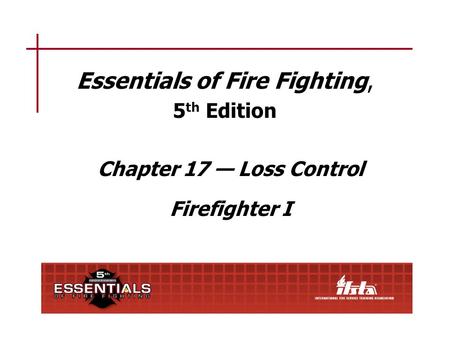Chapter 17 Lesson Goal After completing this lesson, the student shall be able to perform loss control operations following the policies and procedures.