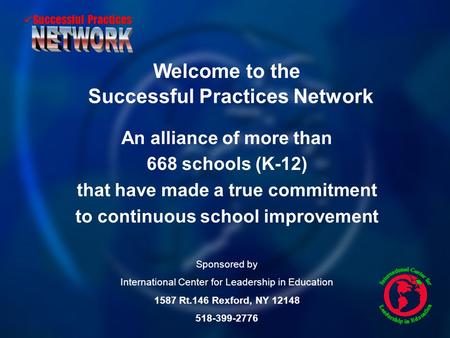Successful Practices Successful Practices Network An alliance of more than 668 schools (K-12) that have made a true commitment to continuous school improvement.