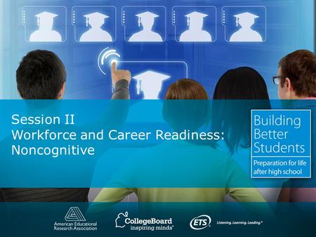 Session II Workforce and Career Readiness: Noncognitive.