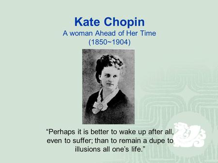 Kate Chopin A woman Ahead of Her Time (1850~1904)