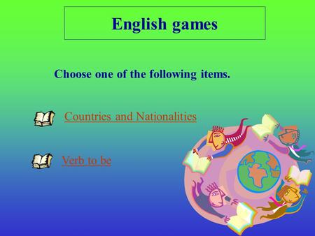 English games Choose one of the following items.