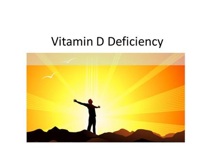 Vitamin D Deficiency.