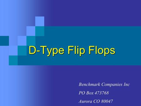 D-Type Flip Flops Benchmark Companies Inc PO Box