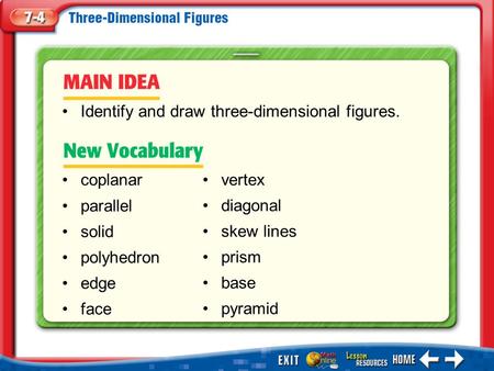 Identify and draw three-dimensional figures.