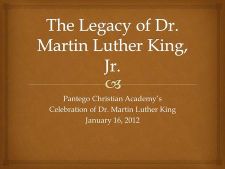Pantego Christian Academy’s Celebration of Dr. Martin Luther King January 16, 2012.