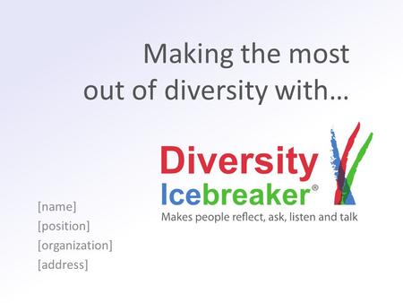 Making the most out of diversity with… [name] [position] [organization] [address]