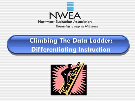Climbing The Data Ladder: Differentiating Instruction.