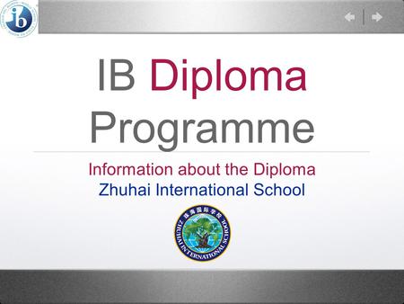 IB Diploma Programme Information about the Diploma Zhuhai International School.
