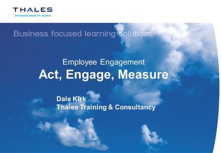 Employee Engagement Act, Engage, Measure Dale Kirk Thales Training & Consultancy.