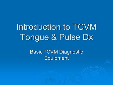 Introduction to TCVM Tongue & Pulse Dx Basic TCVM Diagnostic Equipment.