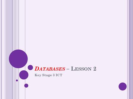 Databases – Lesson 2 Key Stage 3 ICT.