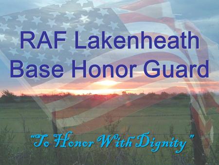 RAF Lakenheath Base Honor Guard “To Honor With Dignity”
