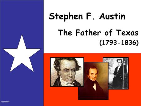 Stephen F. Austin The Father of Texas (1793-1836) klevans07.