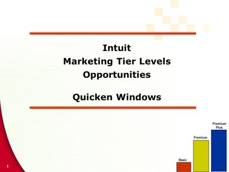 1 Intuit Marketing Tier Levels Opportunities Quicken Windows Basic Premium PremiumPlus.