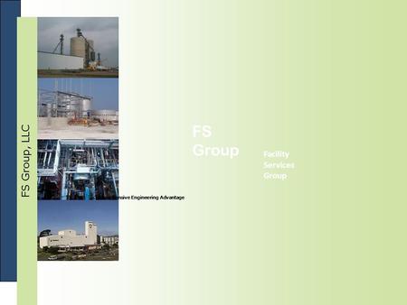 FS Group, LLC FS Group Facility Services Group Comprehensive Engineering Advantage.