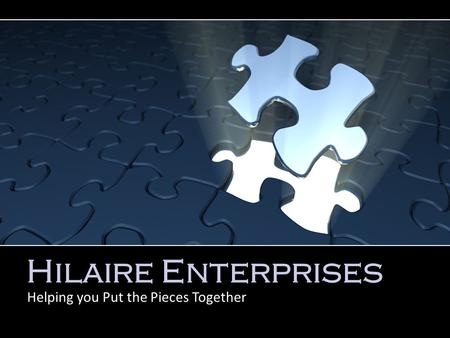 Hilaire Enterprises Helping you Put the Pieces Together.