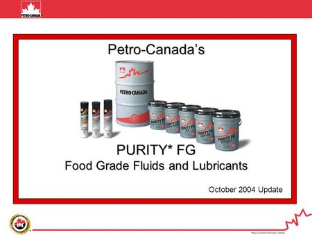 Petro-Canada’s PURITY* FG Food Grade Fluids and Lubricants