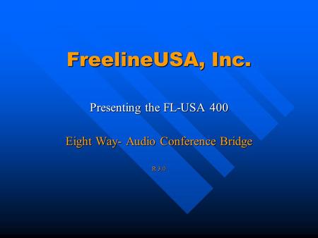 FreelineUSA, Inc. Presenting the FL-USA 400 Eight Way- Audio Conference Bridge R 3.0.