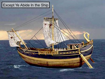 Except Ye Abide In the Ship. Acts 27:1-31.... Skiff.