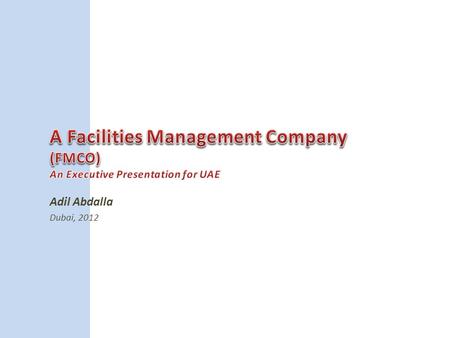 Adil Abdalla Dubai, 2012. ‘An integrated approach to operating, maintaining, improving and adapting the buildings and infrastructure of an organization.