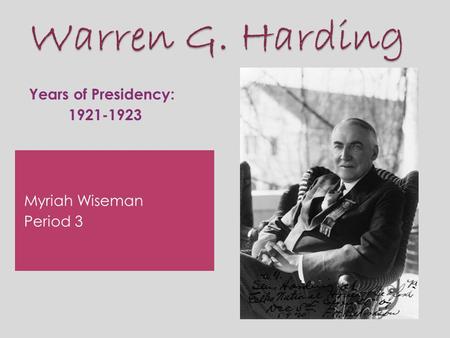Myriah Wiseman Period 3 Years of Presidency: 1921-1923.