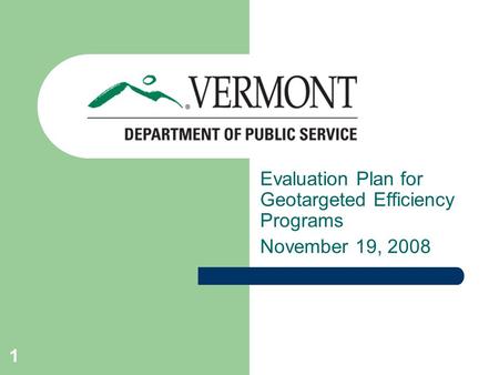1 Evaluation Plan for Geotargeted Efficiency Programs November 19, 2008.