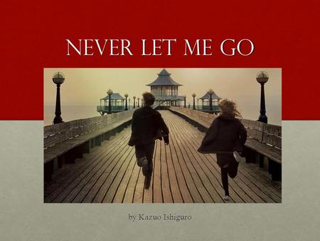 Never Let Me Go by Kazuo Ishiguro.