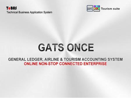 Tourism suite. GATS ONCE operate on Double entry basis and reporting in American and French journal, with Accounts reconciliation of with the possibility.