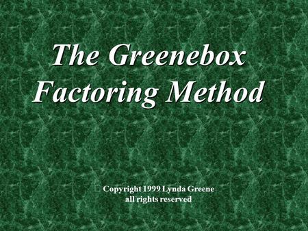 The Greenebox Factoring Method