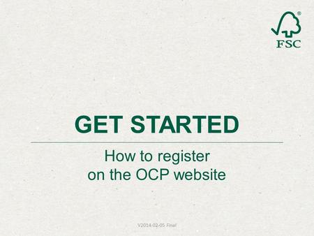 How to register on the OCP website GET STARTED V2014-02-05 Final.
