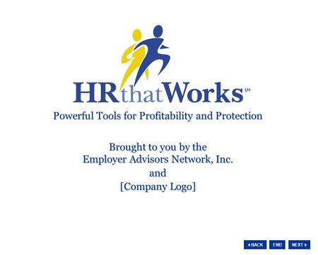NEXT  BACK END Powerful Tools for Profitability and Protection Powerful Tools for Profitability and Protection Brought to you by the Employer Advisors.