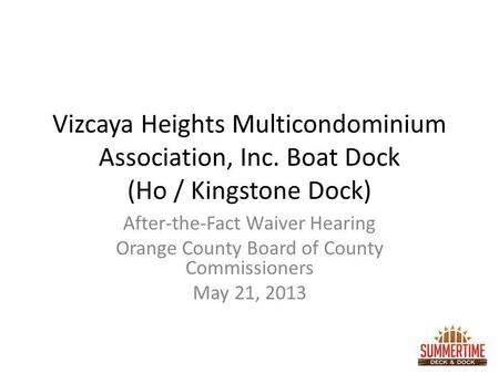 Vizcaya Heights Multicondominium Association, Inc. Boat Dock (Ho / Kingstone Dock) After-the-Fact Waiver Hearing Orange County Board of County Commissioners.