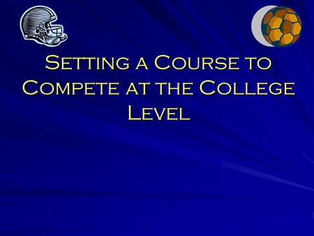 Setting a Course to Compete at the College Level.
