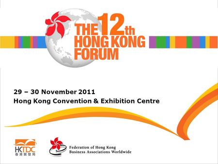 29 – 30 November 2011 Hong Kong Convention & Exhibition Centre.