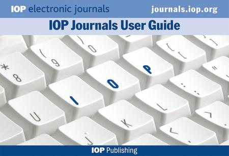 Welcome! A powerpoint guide to IOP’s Electronic Journals Contents journals.iop.org 2 journals.iop.org Journals list 3Journals list Journal homepages 4Journal.